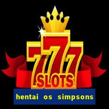 hentai os simpsons futebol e cerveja